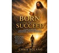 Born To Succeed: 12 Steps to Spiritual Growth and Success