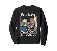 Born to Surf Forced to Clock in - Workaholic Surfer Felpa