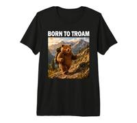 Born to Troam Orso Escursionista Divertente Avventura Maglietta Premium