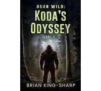 Born Wild: Koda’s Odyssey (Vol. 1)