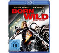 Born Wild - Ride for your Life!