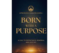 BORN WITH A PURPOSE: A CALL TO REPENTANCE, RENEWAL, AND DESTINY: 1