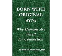 BORN WITH ORIGINAL SYN: Why Humans Are Wired for Connection