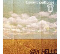 Born Without Bones - Say Hello