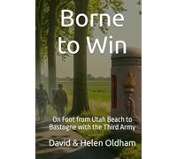 Borne to Win: On Foot from Utah Beach to Bastogne with the Third Army