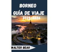 Borneo Guía de viaje 2025-2026: Explorando el corazón de la selva tropical desde Sabah hasta Kalimantan y Brunei