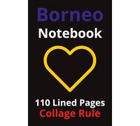 Borneo Notebook: Borneo Notebook: Travel Journal, Travelers Notebook, Travel Diary, Travel gifts for women, Vacation Journal, Borneo lovers, 110 Lined pages, 6x9 Inches