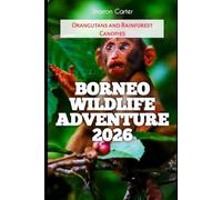 Borneo Wildlife Adventure 2026: Orangutans and Rainforest Canopies: 19