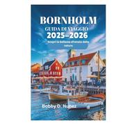 BORNHOLM GUIDA DI VIAGGIO 2025-2026: Scopri la bellezza sfrenata della natura