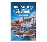 BORNHOLM GUIDE DE VOYAGE 2025-2026: Découvrez la beauté débridée de la nature