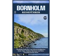 BORNHOLM REISEFÜHRER: Top-Sehenswürdigkeiten, lokale Tipps, Outdoor-Abenteuer und Reise-Essentials für deine Reise