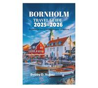 BORNHOLM TRAVEL GUIDE 2025-2026: Experience the Unbridled Beauty of Nature