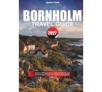 BORNHOLM TRAVEL GUIDE 2027: Explore off-the-path gems, famous landmarks, and pro travel tips to make your vacation unforgettable.