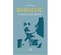 Boroevic'. Il leone dell'Isonzo