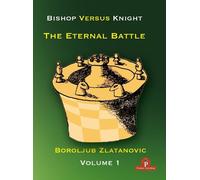 Boroljub Zlatanov Bishop versus Knight - The Eternal Battle - Volume (Tascabile)