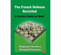 Boroljub Zlatanovic Dragoljub Jacimovic The French Defense Revisited (Tascabile)