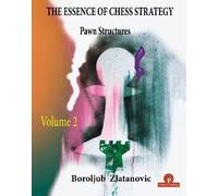 Boroljub Zlatanovic The Essence of Chess Strategy Volume 2 (Tascabile)