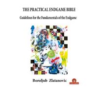 Boroljub Zlatanovic The Practical Endgame Bible (Tascabile) Bible Series