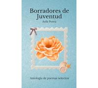 Borradores de Juventud: Antología de poemas selectos