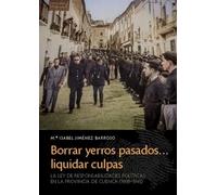 Borrar yerros pasados... liquidar culpas: La Ley de Responsabilidades Políticas en la provincia de Cuenca (1939-1945): 184