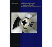 Borromini e gli Spada. Un palazzo e la committenza di una grande famiglia nella Roma barocca