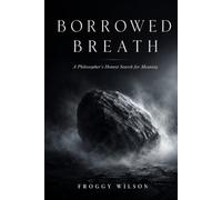 Borrowed Breath: A Philosopher's Honest Search for Meaning