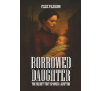 Borrowed Daughter: The Secret That Spanned a Lifetime