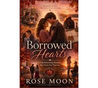 Borrowed Hearts: A Fake Relationship Romance That Turns Into True Love
