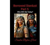 Borrowed Stardust - Part 5: Who Will I Be Today?