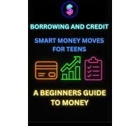 Borrowing and Credit: Smart Money Moves for Teens
