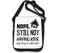 Borsa a tracolla divertente con scritta "Nope Still Not Having Kids My Dog Is Allergic", colore bianco