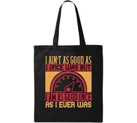 Borsa per il trasporto "I Ain't as Good as I Once was but I am as good once as I Ever was Funny Grandpa", in cotone ecologico naturale, nero, taglia unica, Nero , taglia unica