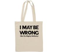 Borsa tote in cotone naturale con scritta "I May Be Wrong But It's Highly Unlikely Bold White