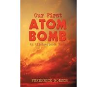 Borsch Frederick Borsch Our First Atom Bomb (Copertina rigida)