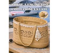 BORSE A UNCINETTO COLLEZIONE ESTATE: Modelli esclusivi, tecniche raffinate e design contemporaneo