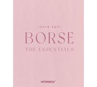 Borse. The essentials. Ediz. a colori - Savi Lucia