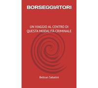 BORSEGGIATORI: UN VIAGGIO AL CENTRO DI QUESTA MODALITÀ CRIMINALE