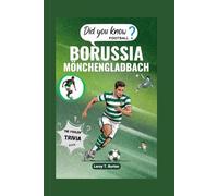 Borussia Mönchengladbach Quiz & Facts: Exciting Stories, Historic Victories, Legendary Matches, and the Rise of the Foals
