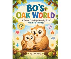 Bo's Oak World: A Gentle Coloring & Activity Book About Big Feelings