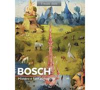 Bosch. Mistero e fantasmagorie
