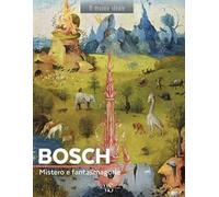 Bosch. Mistero e fantasmagorie