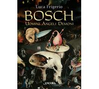 Bosch. Uomini angeli demoni - Frigerio Luca