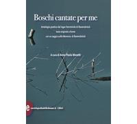 Boschi cantate per me. Antologia poetica dal lager femminile di Ravensbruck. Testi originali a fronte