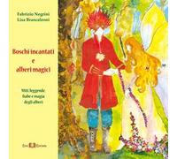 Boschi incantati e alberi magici. Miti, leggende, fiabe e magia degli alberi