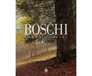 Boschi senza confini. Ediz. italiana e inglese - Sarcinelli Umberto