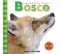 Bosco. CarezzAnimali tocca e ascolta. Ediz. a colori