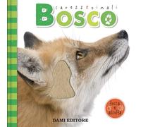 Libri Vezzani Serena - Bosco. Carezzanimali Tocca E Ascolta. Ediz. A Colori