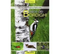 Bosco dei bordighi. Guida alla riserva naturale - Mogavero Francesca, Scie...