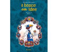 BOSCO DELLE IDEE. EDIZ. ILLUSTRATA (IL)