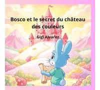 Bosco et le secret du château des couleurs